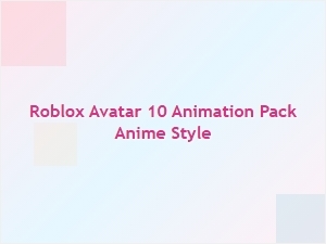 Roblox Anime-Style Avatar Animation Pack