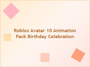 Roblox Avatar Birthday Celebration Animation Pack