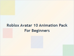 Roblox Avatar Animation Pack for Beginners