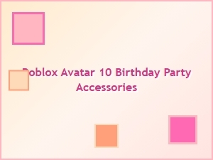 Roblox Avatar Birthday Party Accessories