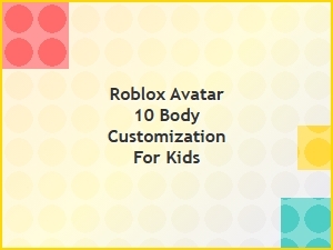 Roblox Avatar Body Customization for Kids
