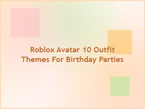 Fun Roblox Avatar Outfit Themes for Birthday Parties