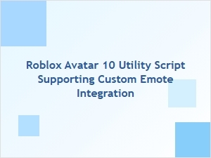 Roblox Avatar 10 Utility Script with Custom Emote Support